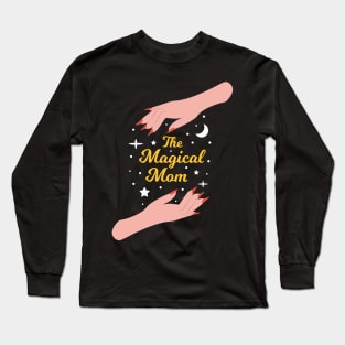 The Magical Mom - The Best Mom in the Universe Long Sleeve T-Shirt